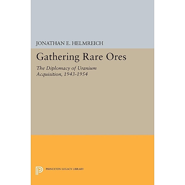 Gathering Rare Ores / Princeton Legacy Library Bd.472, Jonathan E. Helmreich