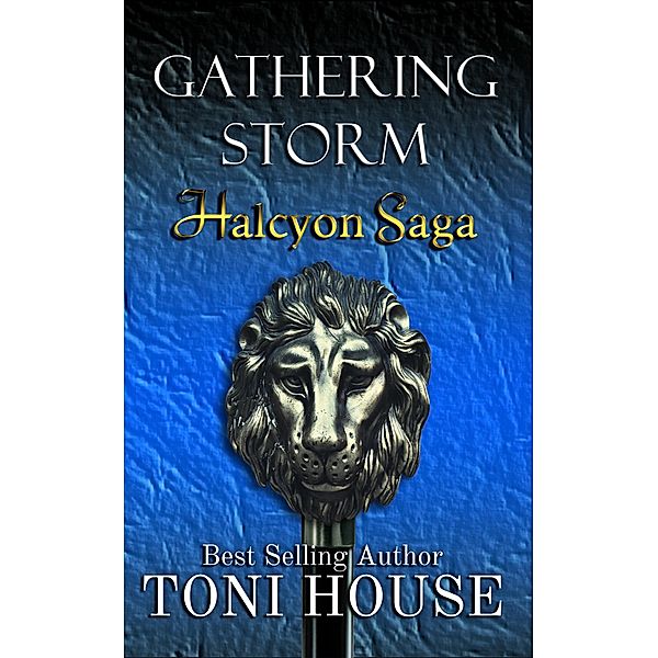Gathering Storm (Halcyon Saga, #1) / Halcyon Saga, Toni House