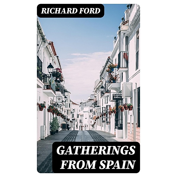 Gatherings from Spain, Richard Ford