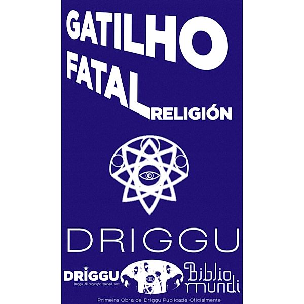 Gatilho Fatal: Religión, Driggu