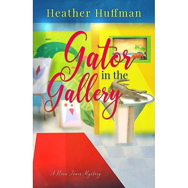 Gator in the Gallery (Nora Jones Mysteries, #3) / Nora Jones Mysteries, Heather Huffman