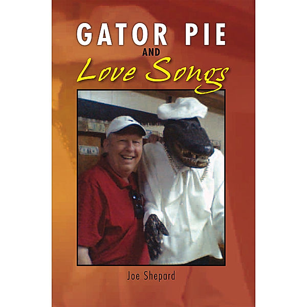 Gator Pie and Love Songs, Joe Shepard
