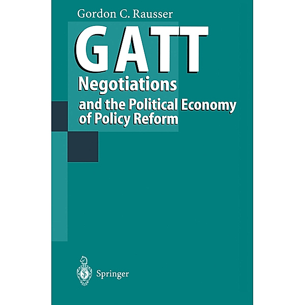 GATT Negotiations and the Political Economy of Policy Reform, Gordon C. Rausser