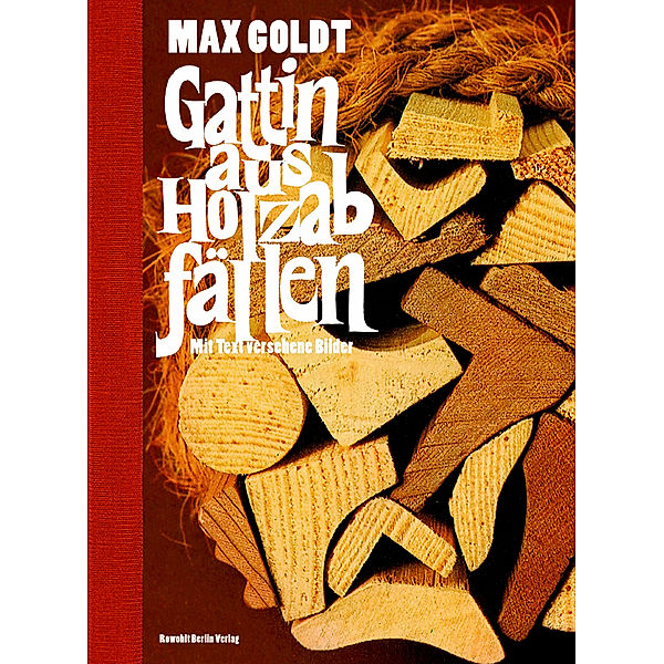 Gattin aus Holzabfällen, Max Goldt