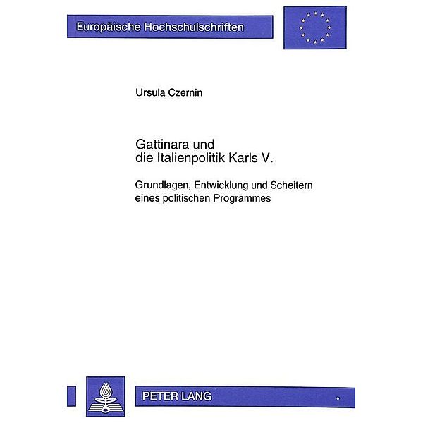 Gattinara und die Italienpolitik Karls V., Ursula Czernin