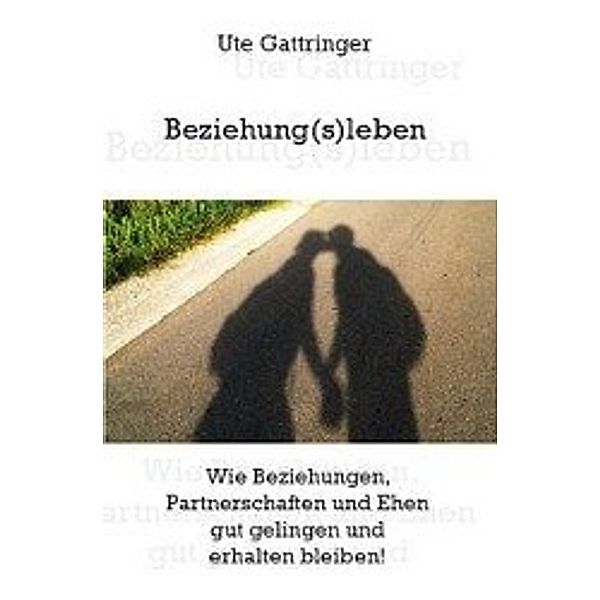 Gattringer, U: Beziehung(s)leben, Ute Gattringer