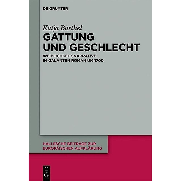 Gattung und Geschlecht / Hallesche Beiträge zur Europäischen Aufklärung Bd.56, Katja Barthel