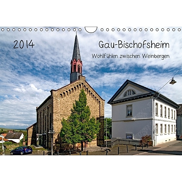Gau-Bischofsheim - Wohlfühlen zwischen Weinbergen (Wandkalender 2014 DIN A4 quer)