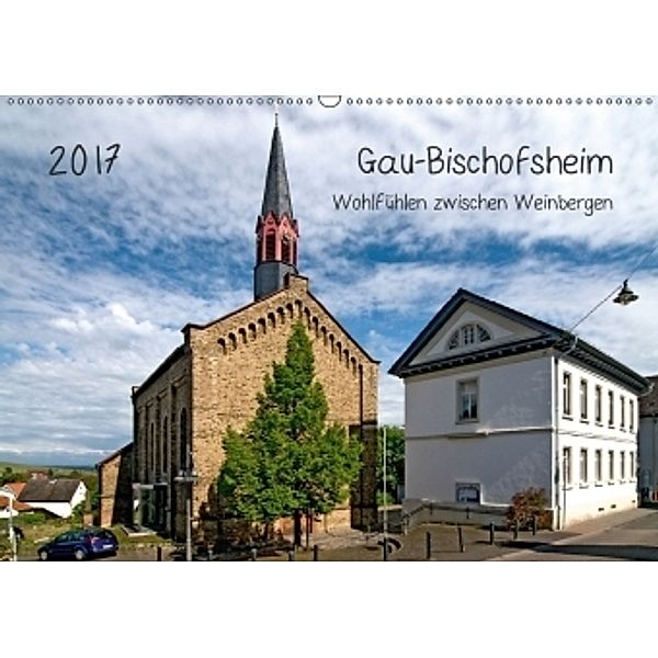 Gau-Bischofsheim - Wohlfühlen zwischen Weinbergen (Wandkalender 2017 DIN A2 quer), Michael Möller