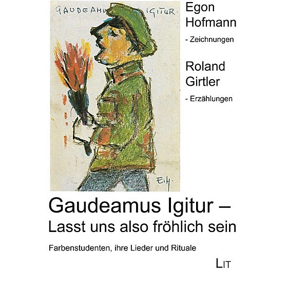 Gaudeamus Igitur - Lasst uns also fröhlich sein, Egon Hofmann, Roland Girtler