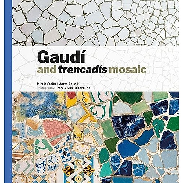 Gaudí & Trencadís Mosaic, Mireia Freixa, Mireia Saliné