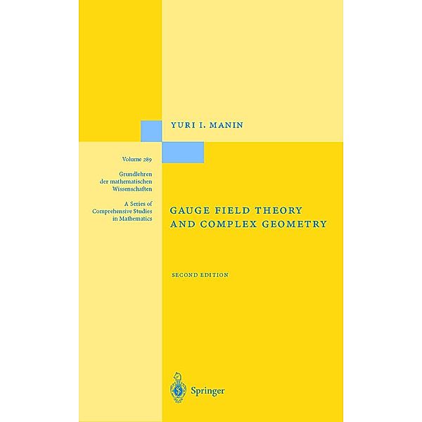 Gauge Field Theory and Complex Geometry / Grundlehren der mathematischen Wissenschaften Bd.289, Yuri I. Manin