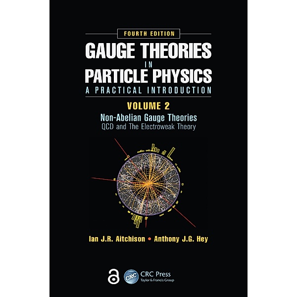 Gauge Theories in Particle Physics: A Practical Introduction, Volume 2: Non-Abelian Gauge Theories, Ian J R Aitchison, Anthony J. G. Hey