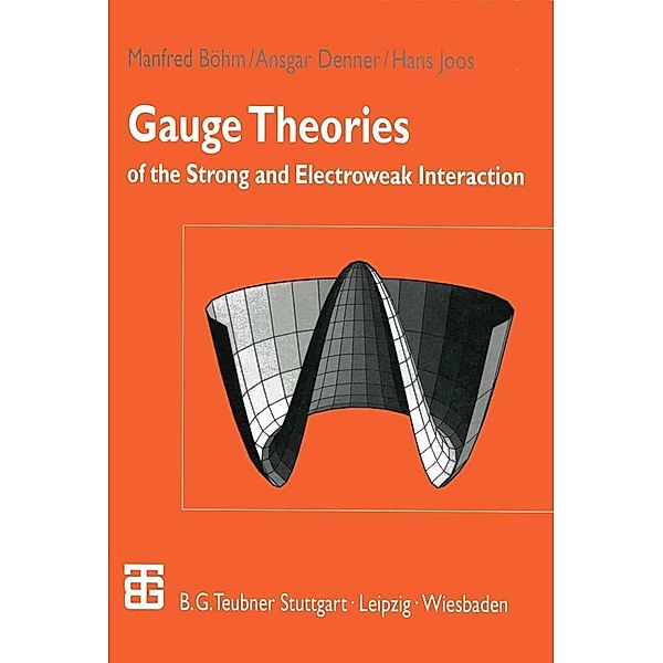Gauge Theories of the Strong and Electroweak Interaction, Manfred Böhm, Ansgar Denner, Hans Joos