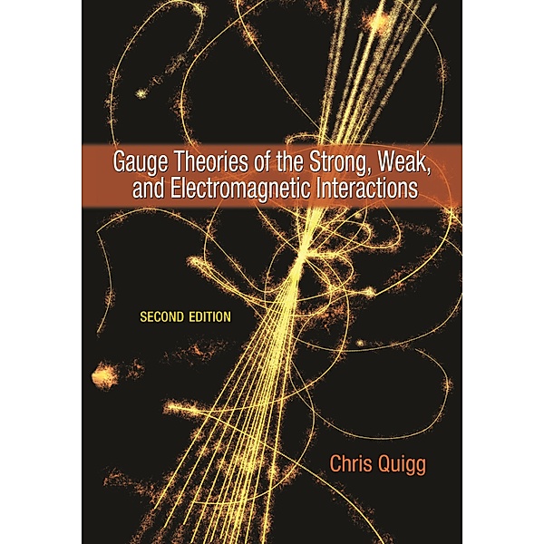 Gauge Theories of the Strong, Weak, and Electromagnetic Interactions, Chris Quigg
