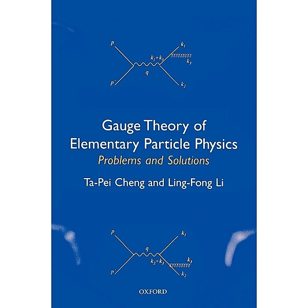 Gauge Theory of Elementary Particle Physics: Problems and Solutions, Ta-Pei Cheng, Ling-Fong Li