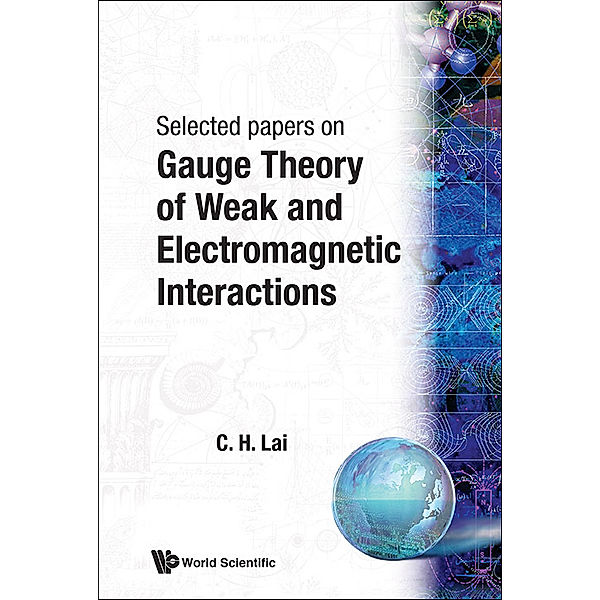 Gauge Theory Of Weak And Electromagnetic Interactions, Choy Heng Lai