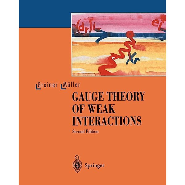 Gauge Theory of Weak Interactions, Walter Greiner, Berndt Müller