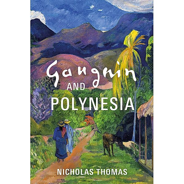 Gauguin and Polynesia, Nicholas Thomas