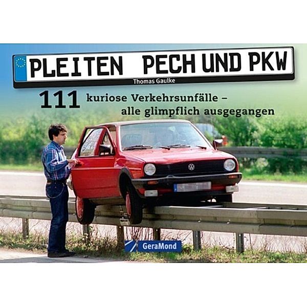 Gaulke, T: Pleiten, Pech und PKW