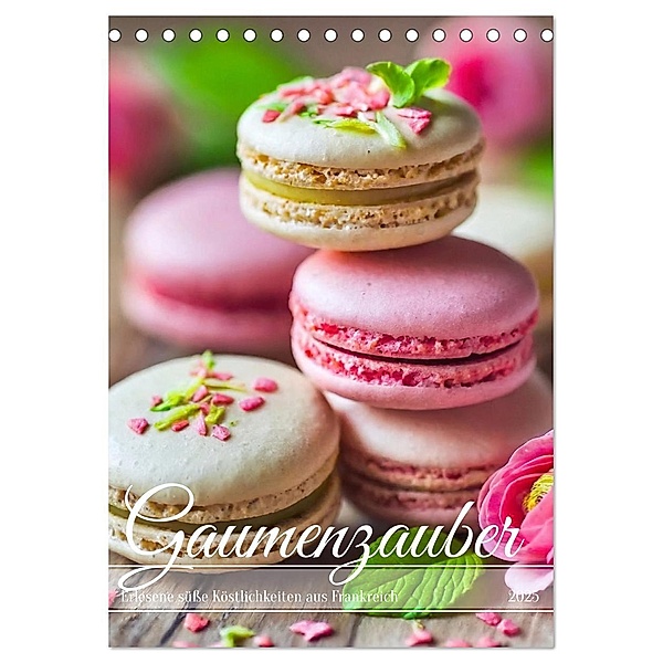 Gaumenzauber - Erlesene süße Köstlichkeiten aus Frankreich (Tischkalender 2025 DIN A5 hoch), CALVENDO Monatskalender, Calvendo, Fotodesign Verena Scholze