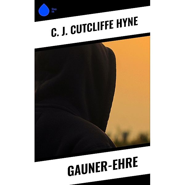 Gauner-Ehre, C. J. Cutcliffe Hyne