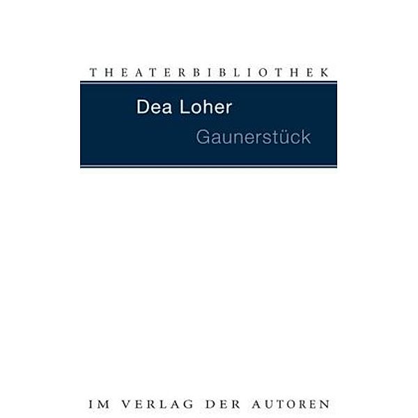 Gaunerstück, Dea Loher