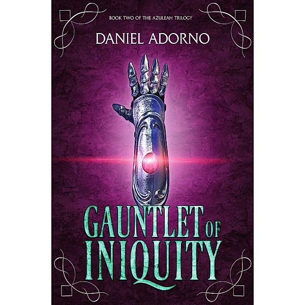 Gauntlet of Iniquity (The Azuleah Trilogy, #2), Daniel Adorno