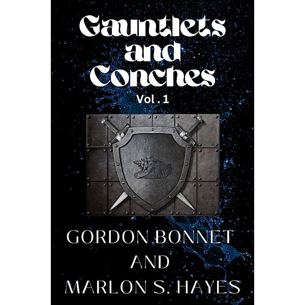 Gauntlets and Conches Vol. 1, Marlon S. Hayes, Gordon Bonnet