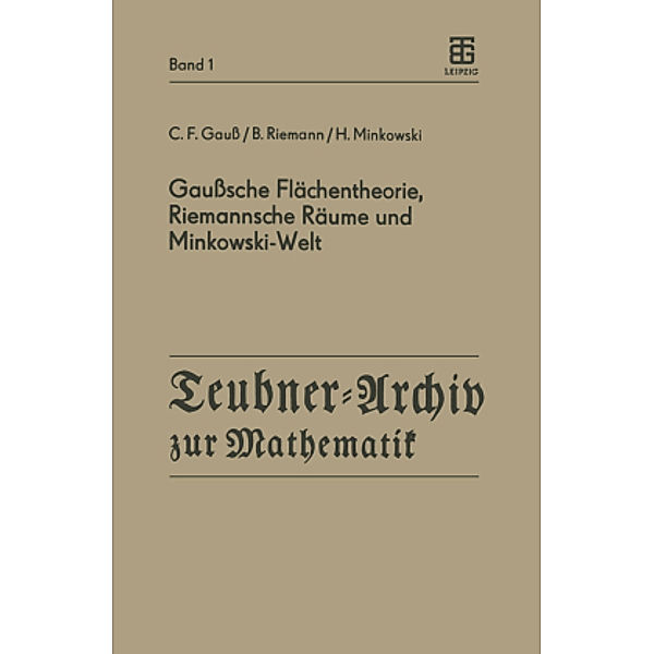 Gaußsche Flächentheorie, Riemannsche Räume und Minkowski-Welt, C.F. Gauß, B. Riemann, H. Minkowski