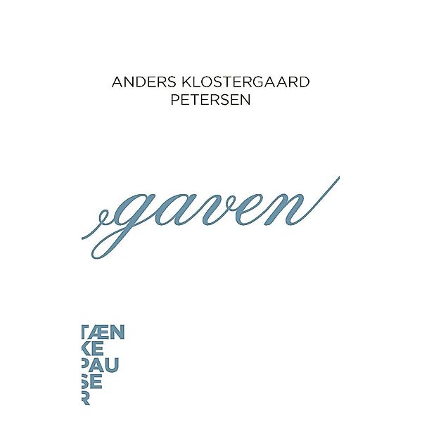 Gaven / Tænkepauser Bd.44, Anders Klostergaard Petersen