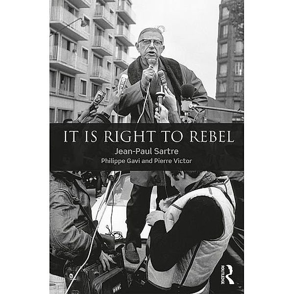 Gavi, P: It is Right to Rebel, Philippe Gavi, Jean-Paul Sartre, Pierre Victor