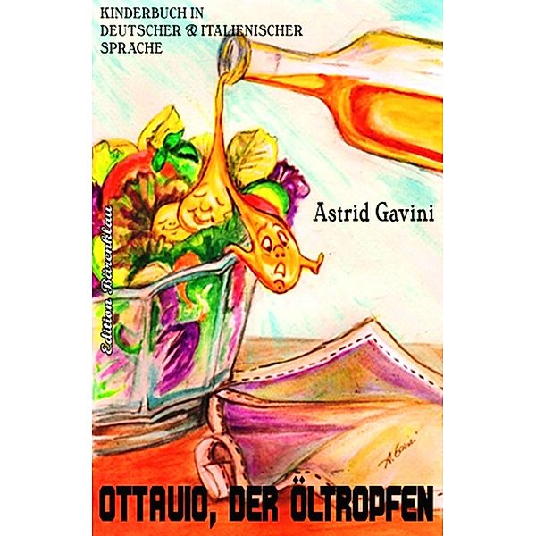 Gavini, A: Ottavio, der Öltropfen, Astrid Gavini