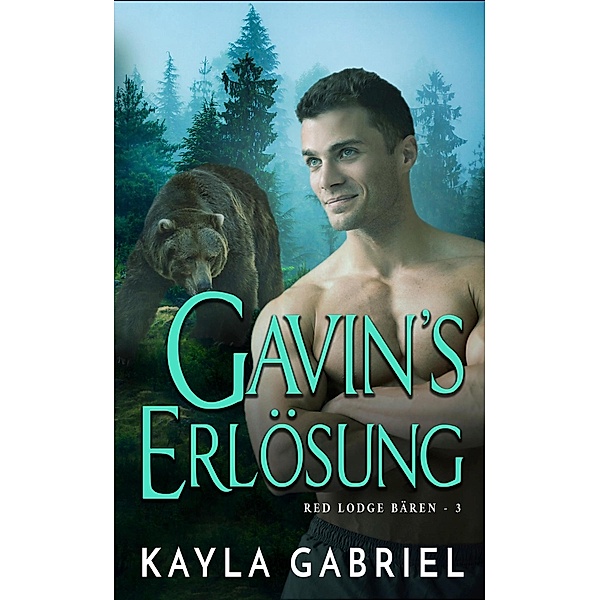 Gavin's Erlösung / Red Lodge Bären Bd.4, Kayla Gabriel
