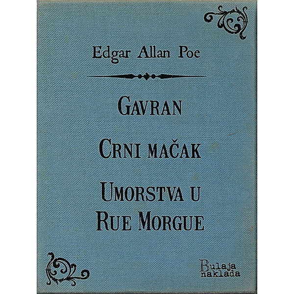 Gavran - Crni macak - Umorstva u Rue Morgue / eLektire, Edgar Allan Poe