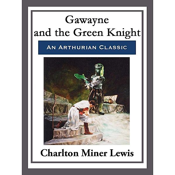 Gawayne and the Green Knight, Charlton Miner Lewis