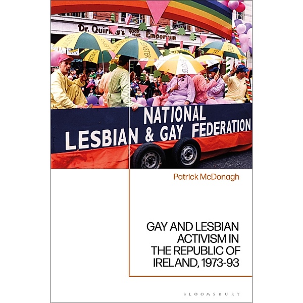 Gay and Lesbian Activism in the Republic of Ireland, 1973-93, Patrick McDonagh