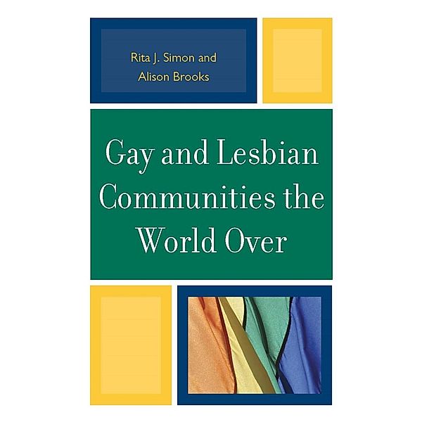 Gay and Lesbian Communities the World Over, Rita J. Simon, Alison M. Brooks