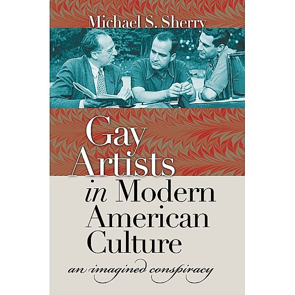 Gay Artists in Modern American Culture, Michael S. Sherry