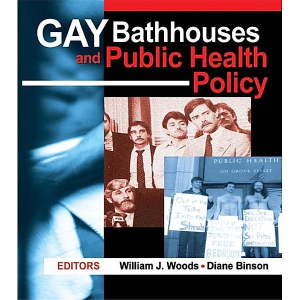 Gay Bathhouses and Public Health Policy, Diane Binson, William J Woods