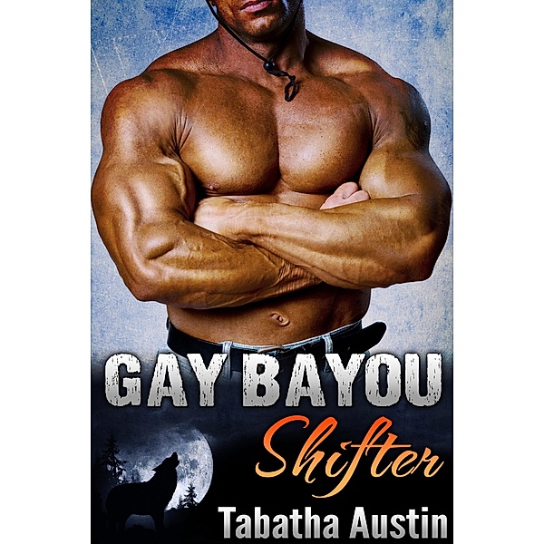 Gay Bayou Shifter, Tabatha Austin