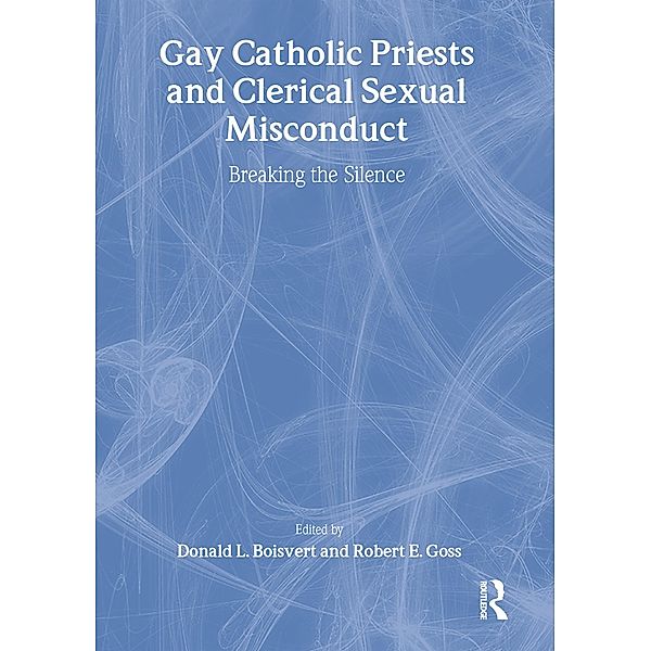 Gay Catholic Priests and Clerical Sexual Misconduct, Donald Boisvert, Robert Goss