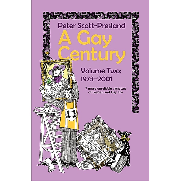 Gay Century   Volume 2  1973-2001, Peter Scott-Presland