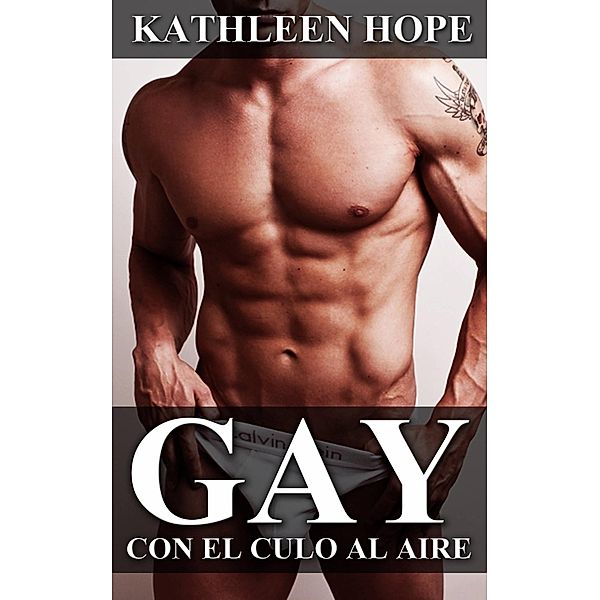 Gay: Con el culo al aire, Kathleen Hope