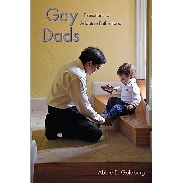 Gay Dads / Qualitative Studies in Psychology Bd.6, Abbie E. Goldberg