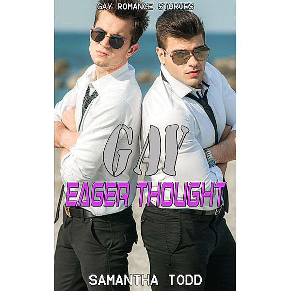 Gay Eager Thought: Gay Romance Stories, Samantha Todd