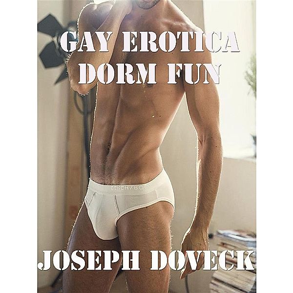 Gay Erotica: College Dorm fun, Joseph Doveck