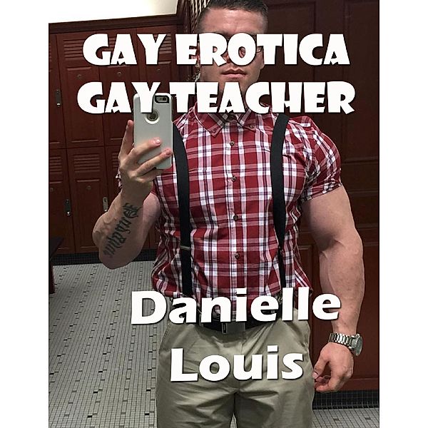 Gay Erotica Gay Teacher, Danielle Louis