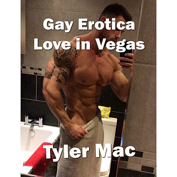Gay Erotica Love in Vegas, Tyler Mac