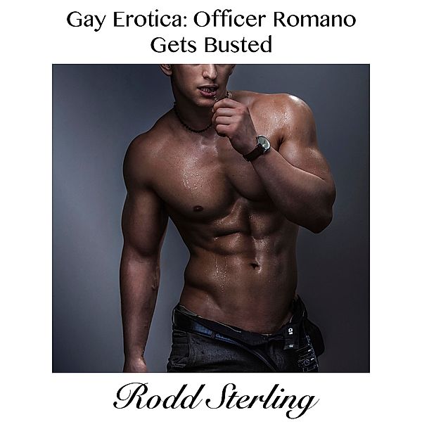 Gay Erotica: Officer Romano Gets Busted, Rodd Sterling